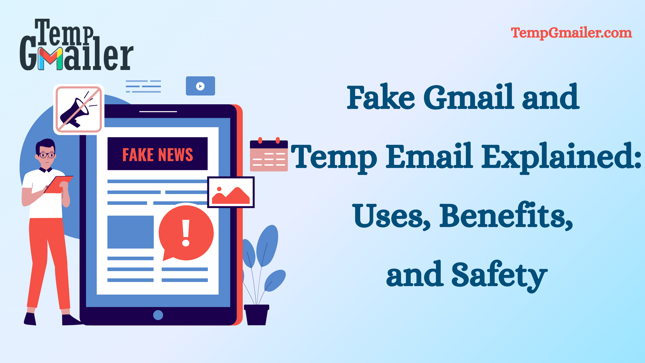 Fake Gmail and Temp Email Explained: Uses, Benefits, and Safety